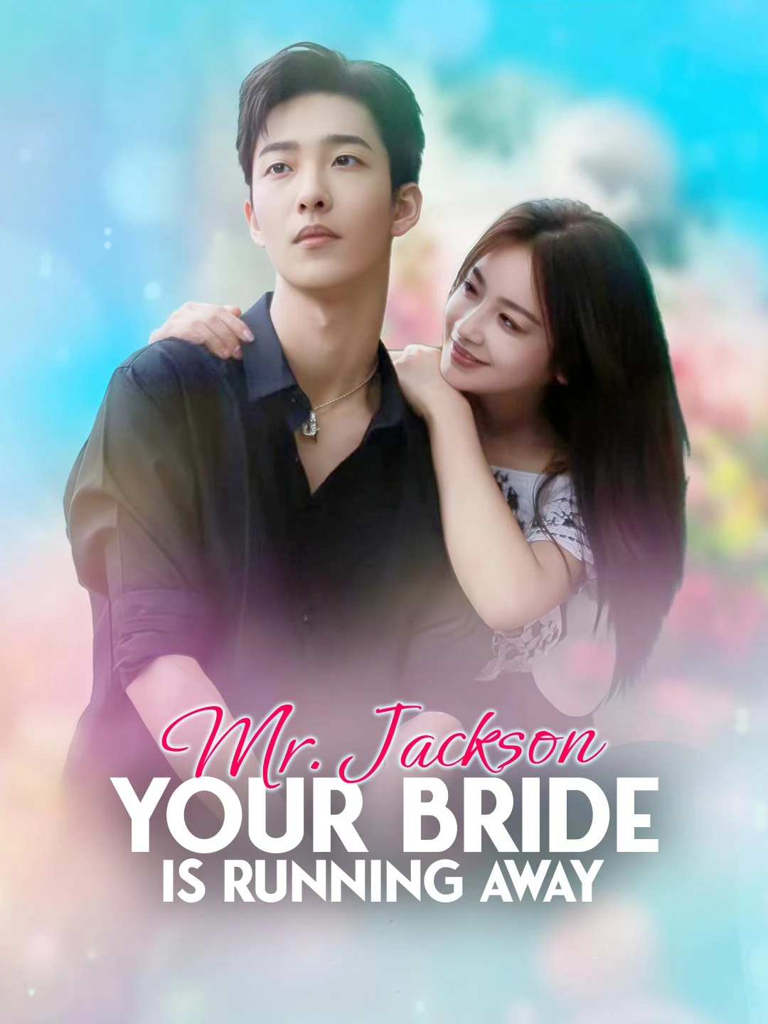 Watch Mr. Jackson, Your Bride Is Running Away All Episodes Free Mr. Jackson, Your Bride Is Running Away (81 Episodes) - Official Drama Poster