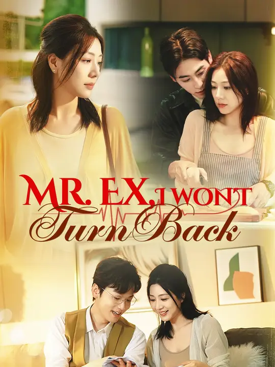 Watch Mr. Ex, I Won't Turn Back All Episodes Free Mr. Ex, I Won't Turn Back (62 Episodes) - Official Drama Poster