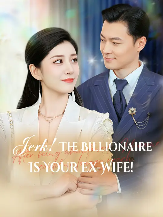 Watch Jerk! The Billionaire Is Your Ex-Wife! All Episodes Free Jerk! The Billionaire Is Your Ex-Wife! (68 Episodes) - Official Drama Poster