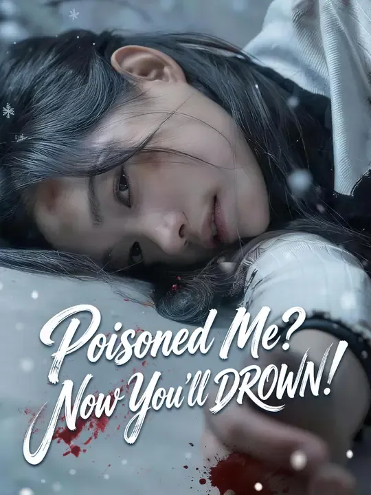 Watch Poisoned Me? Now You'll DROWN! All Episodes Free Poisoned Me? Now You'll DROWN! (60 Episodes) - Official Drama Poster