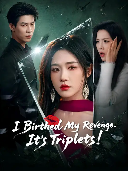 Watch I Birthed My Revenge. It's Triplets! All Episodes Free I Birthed My Revenge. It's Triplets! (75 Episodes) - Official Drama Poster