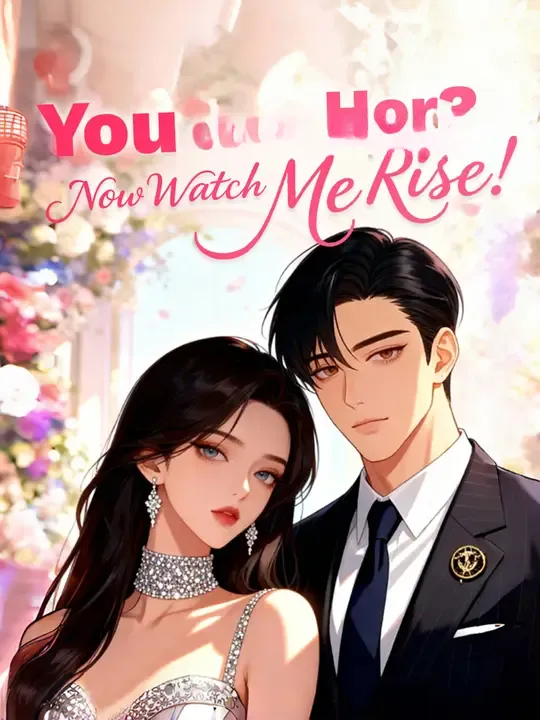 Watch You Chose Her? Now Watch Me Rise! All Episodes Free You Chose Her? Now Watch Me Rise! (60 Episodes) - Official Drama Poster