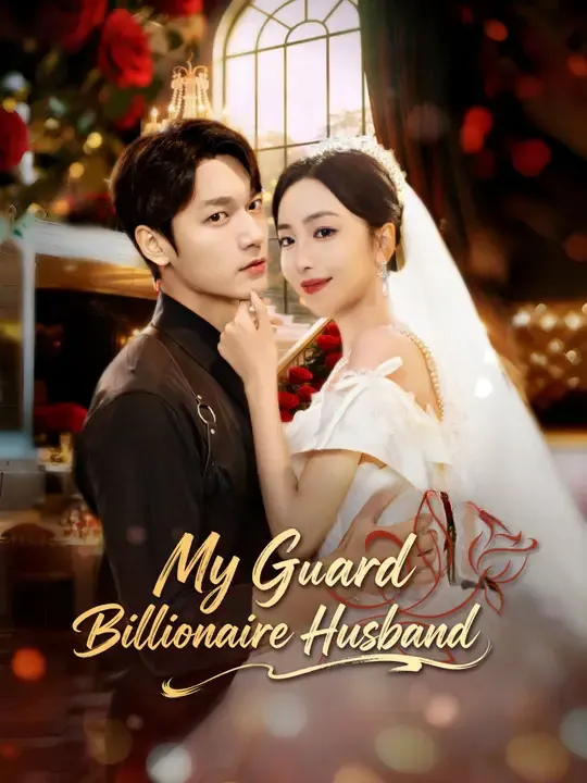 Watch My Guard Billionaire Husband All Episodes Free My Guard Billionaire Husband (60 Episodes) - Official Drama Poster
