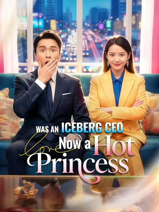 Watch Was an Iceberg CEO, Now a Hot Princess All Episodes Free Was an Iceberg CEO, Now a Hot Princess (86 Episodes) - Official Drama Poster