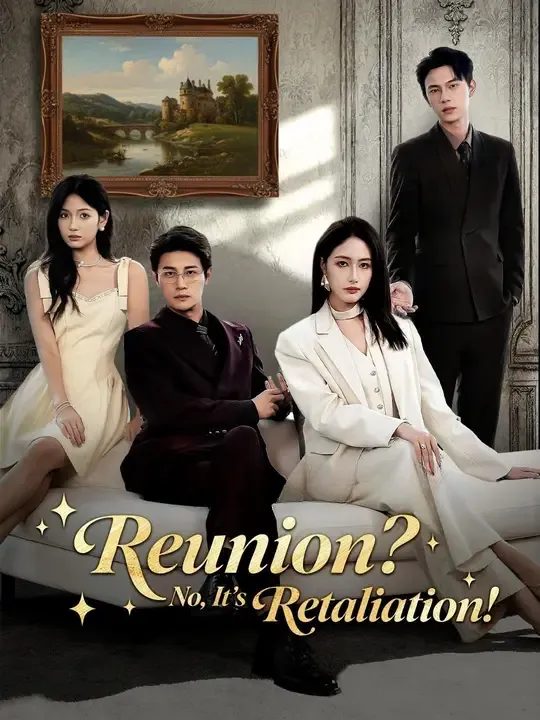 Watch (Dubbed)Reunion? No, It's Retaliation! All Episodes Free (Dubbed)Reunion? No, It's Retaliation! (76 Episodes) - Official Drama Poster
