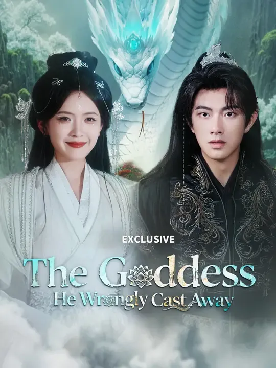 Watch The Goddess He Wrongly Cast Away All Episodes Free The Goddess He Wrongly Cast Away (68 Episodes) - Official Drama Poster