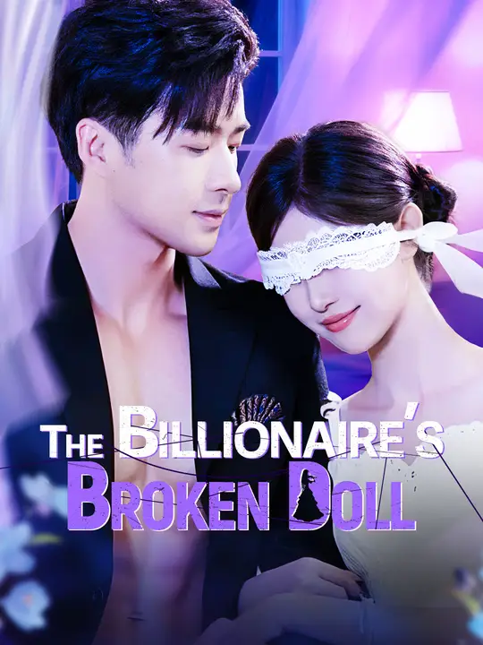 Watch The Billionaire’s Broken Doll All Episodes Free The Billionaire’s Broken Doll (66 Episodes) - Official Drama Poster