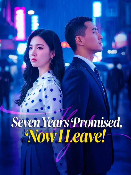 Watch Seven Years Promised, Now I Leave! All Episodes Free Seven Years Promised, Now I Leave! (61 Episodes) - Official Drama Poster