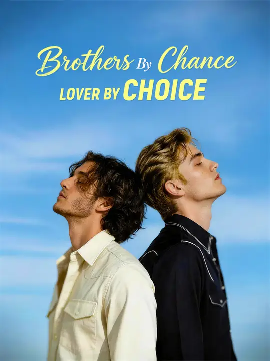 Watch Brothers by Chance, Lover by Choice All Episodes Free Brothers by Chance, Lover by Choice (35 Episodes) - Official Drama Poster