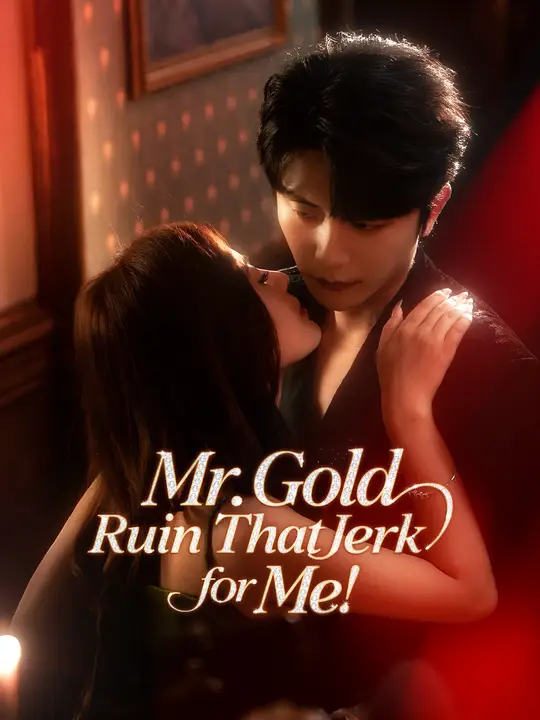 Watch Mr. Gold, Ruin That Jerk for Me! All Episodes Free Mr. Gold, Ruin That Jerk for Me! (60 Episodes) - Official Drama Poster