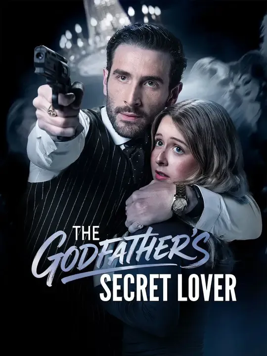 Watch The Godfather's Secret Lover All Episodes Free The Godfather's Secret Lover (51 Episodes) - Official Drama Poster