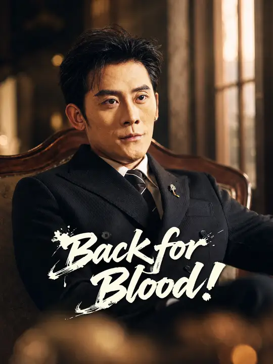 Watch Back for Blood! All Episodes Free Back for Blood! (74 Episodes) - Official Drama Poster