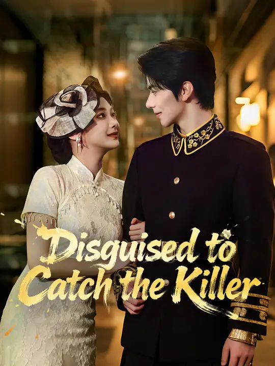 Watch Disguised to Catch the Killer All Episodes Free Disguised to Catch the Killer (74 Episodes) - Official Drama Poster