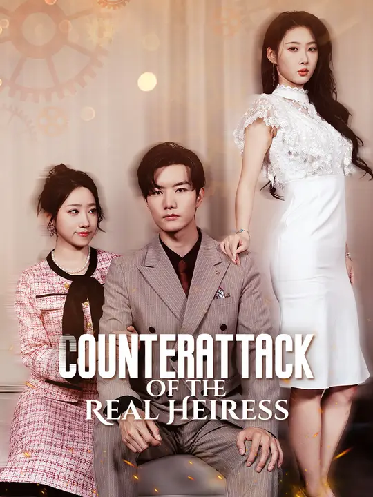 Watch Counterattack of the Real Heiress All Episodes Free Counterattack of the Real Heiress (51 Episodes) - Official Drama Poster