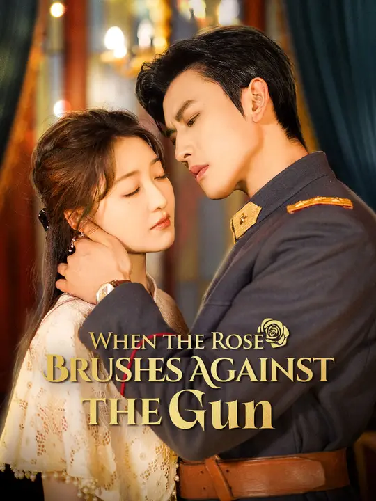 Watch When the Rose Brushes Against the Gun All Episodes Free When the Rose Brushes Against the Gun (50 Episodes) - Official Drama Poster