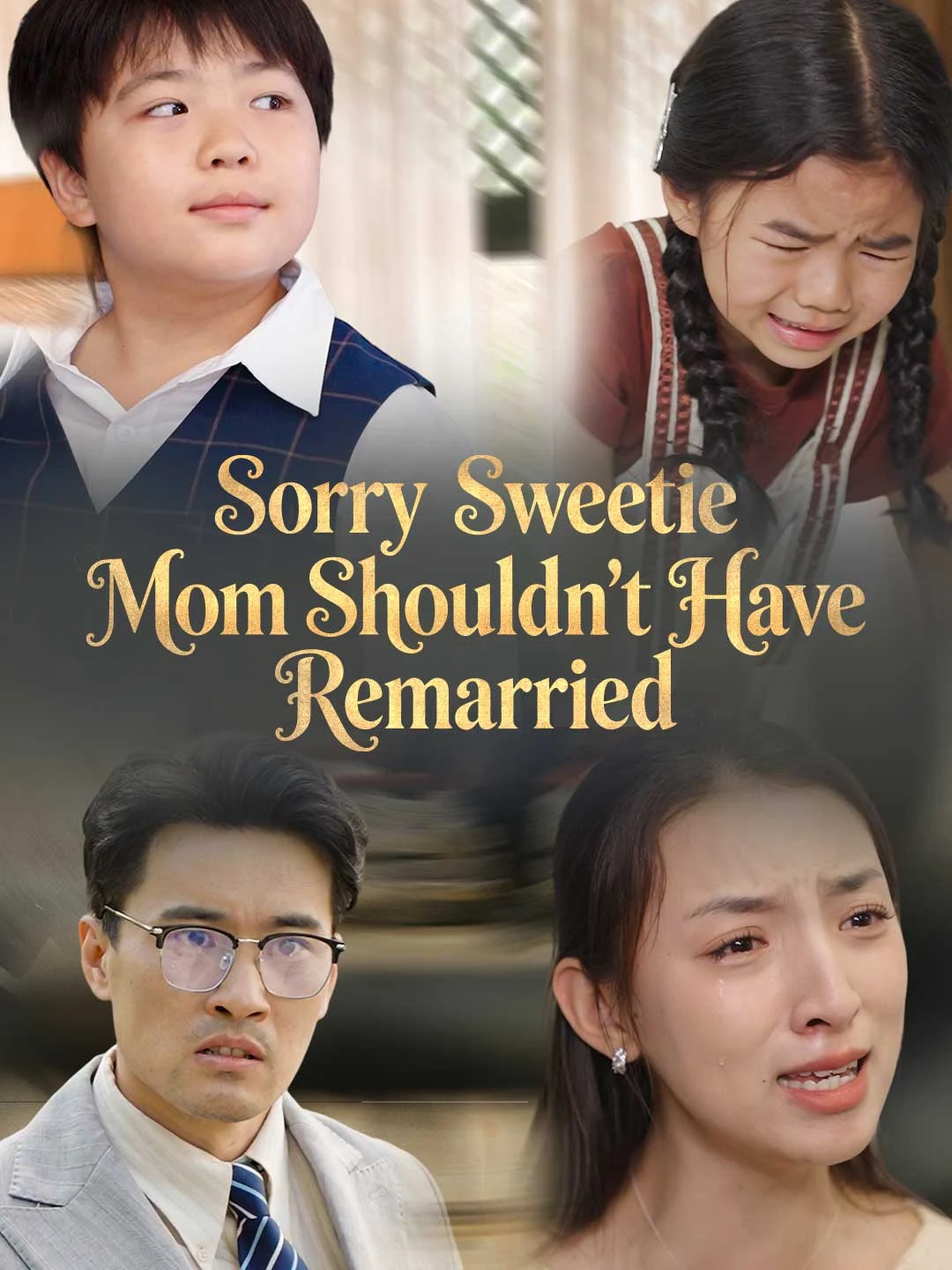 Watch Sorry Sweetie, Mom Shouldn't Have Remarried All Episodes Free Sorry Sweetie, Mom Shouldn't Have Remarried (40 Episodes) - Official Drama Poster