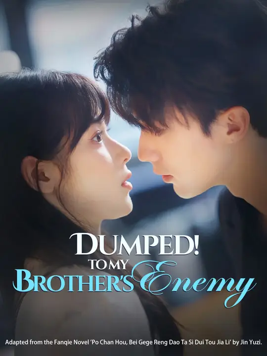 Watch DUMPED! To My Brother's Enemy All Episodes Free DUMPED! To My Brother's Enemy (79 Episodes) - Official Drama Poster