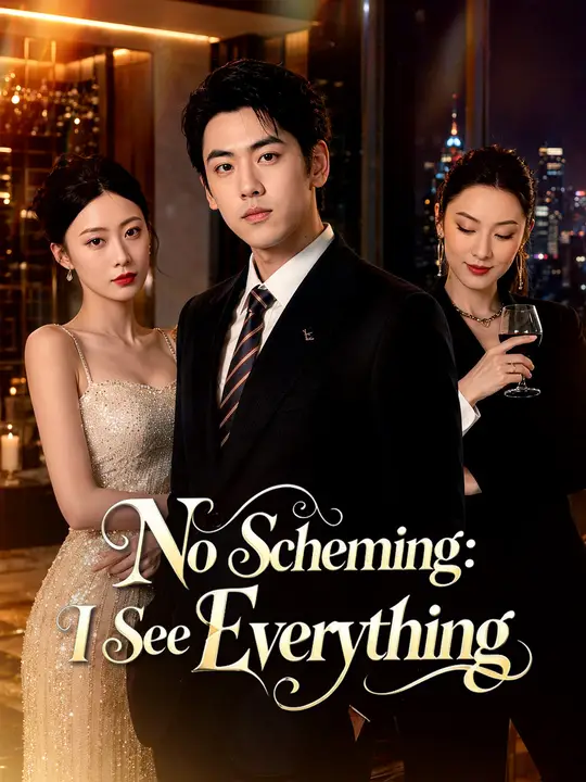 Watch No Scheming: I See Everything All Episodes Free No Scheming: I See Everything (60 Episodes) - Official Drama Poster
