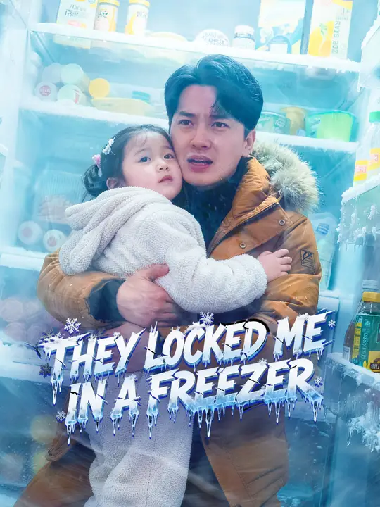Watch They Locked Me in a FREEZER All Episodes Free They Locked Me in a FREEZER (56 Episodes) - Official Drama Poster