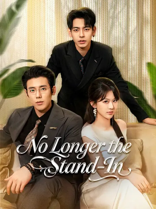 Watch No Longer the Stand-In All Episodes Free No Longer the Stand-In (87 Episodes) - Official Drama Poster