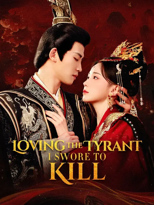 Watch Loving the Tyrant I Swore to Kill All Episodes Free Loving the Tyrant I Swore to Kill (80 Episodes) - Official Drama Poster