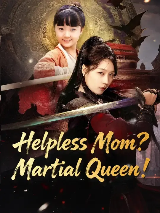 Watch Helpless Mom? Martial Queen! All Episodes Free Helpless Mom? Martial Queen! (59 Episodes) - Official Drama Poster