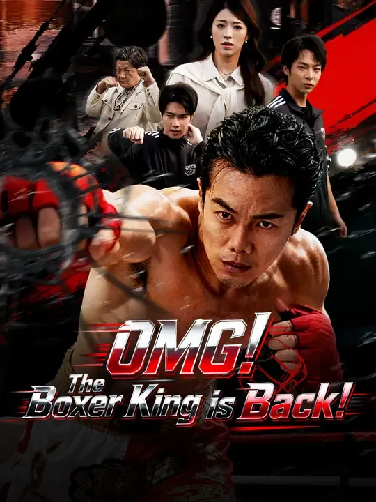 Watch OMG! The Boxer King is Back! All Episodes Free OMG! The Boxer King is Back! (54 Episodes) - Official Drama Poster