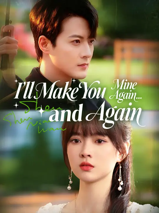 Watch I'll Make You Mine Again... and Again All Episodes Free I'll Make You Mine Again... and Again (73 Episodes) - Official Drama Poster
