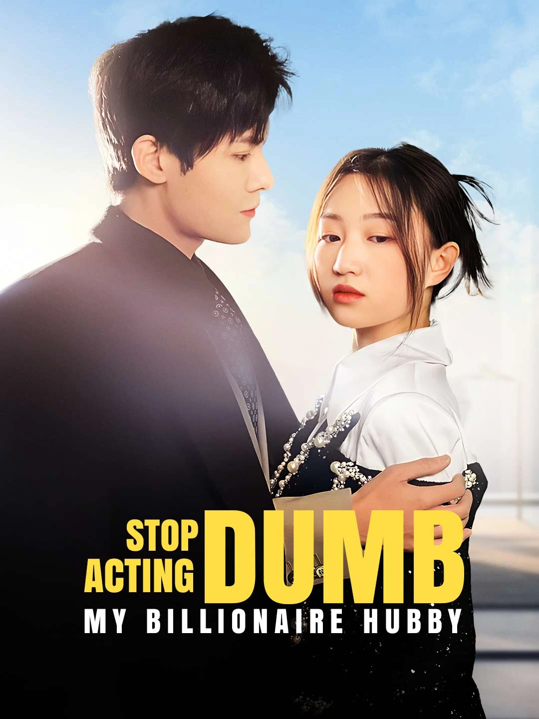 Watch Stop Acting Dumb, My Billionaire Hubby All Episodes Free Stop Acting Dumb, My Billionaire Hubby (94 Episodes) - Official Drama Poster