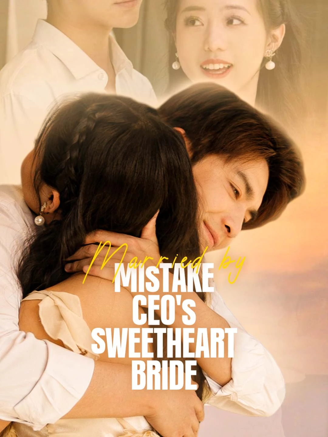 Watch Married by Mistake: CEO's Sweetheart Bride All Episodes Free Married by Mistake: CEO's Sweetheart Bride (100 Episodes) - Official Drama Poster