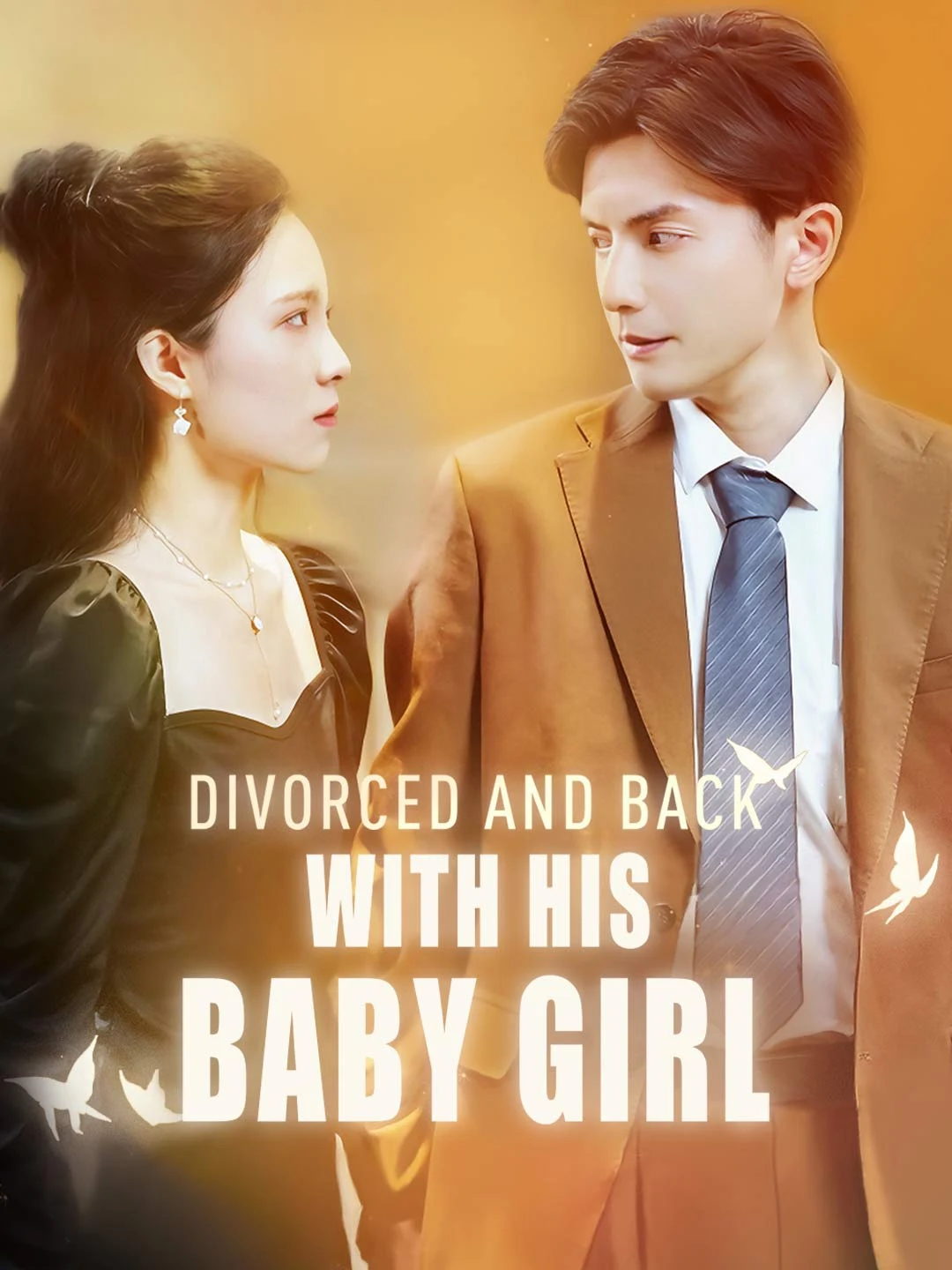 Watch Divorced and Back with His Baby Girl All Episodes Free Divorced and Back with His Baby Girl (85 Episodes) - Official Drama Poster