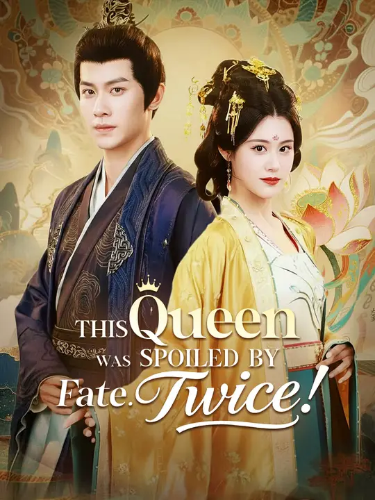 Watch This Queen Was Spoiled by Fate. Twice! All Episodes Free This Queen Was Spoiled by Fate. Twice! (60 Episodes) - Official Drama Poster