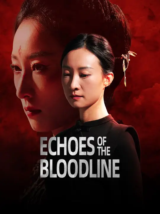 Watch Echoes of the Bloodline All Episodes Free Echoes of the Bloodline (68 Episodes) - Official Drama Poster