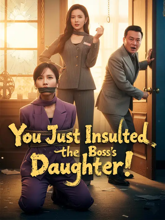 Watch You Just Insulted the Boss's Daughter! All Episodes Free You Just Insulted the Boss's Daughter! (75 Episodes) - Official Drama Poster