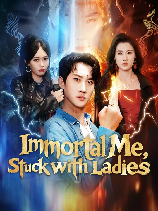Watch Immortal Me, Stuck with Ladies All Episodes Free Immortal Me, Stuck with Ladies (63 Episodes) - Official Drama Poster