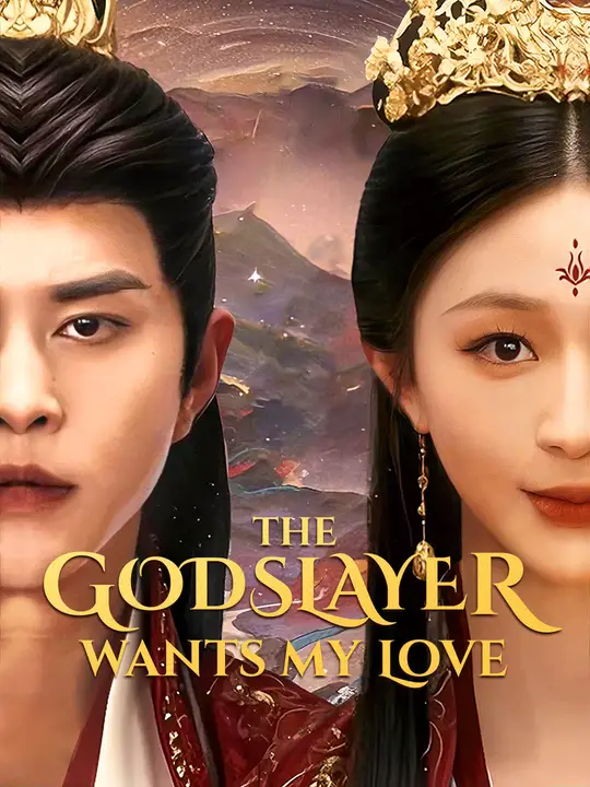 Watch The Godslayer Wants My Love All Episodes Free The Godslayer Wants My Love (45 Episodes) - Official Drama Poster