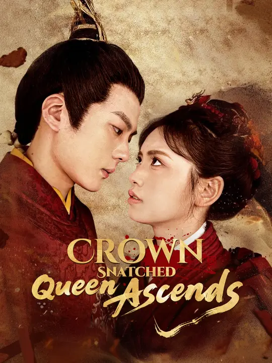 Watch Crown Snatched, Queen Ascends All Episodes Free Crown Snatched, Queen Ascends (67 Episodes) - Official Drama Poster