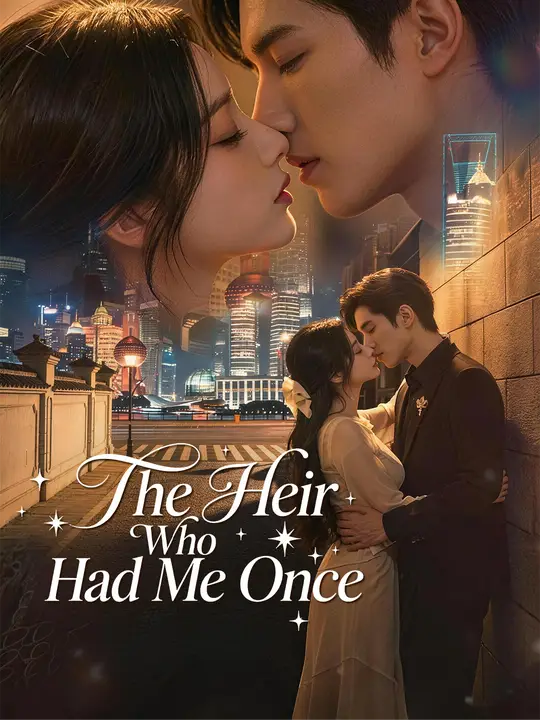 Watch The Heir Who Had Me Once All Episodes Free The Heir Who Had Me Once (48 Episodes) - Official Drama Poster