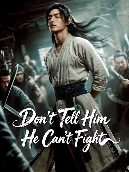 Watch Don't Tell Him He Can't Fight All Episodes Free Don't Tell Him He Can't Fight (67 Episodes) - Official Drama Poster