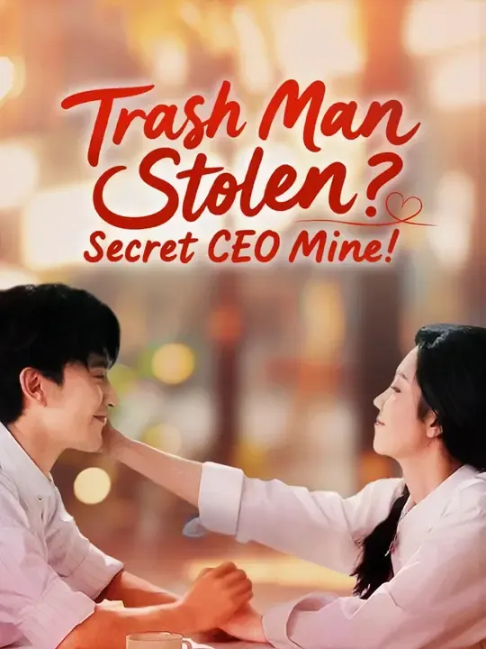 Watch (Dubbed) Trash Man Stolen? Secret CEO Mine! All Episodes Free (Dubbed) Trash Man Stolen? Secret CEO Mine! (98 Episodes) - Official Drama Poster
