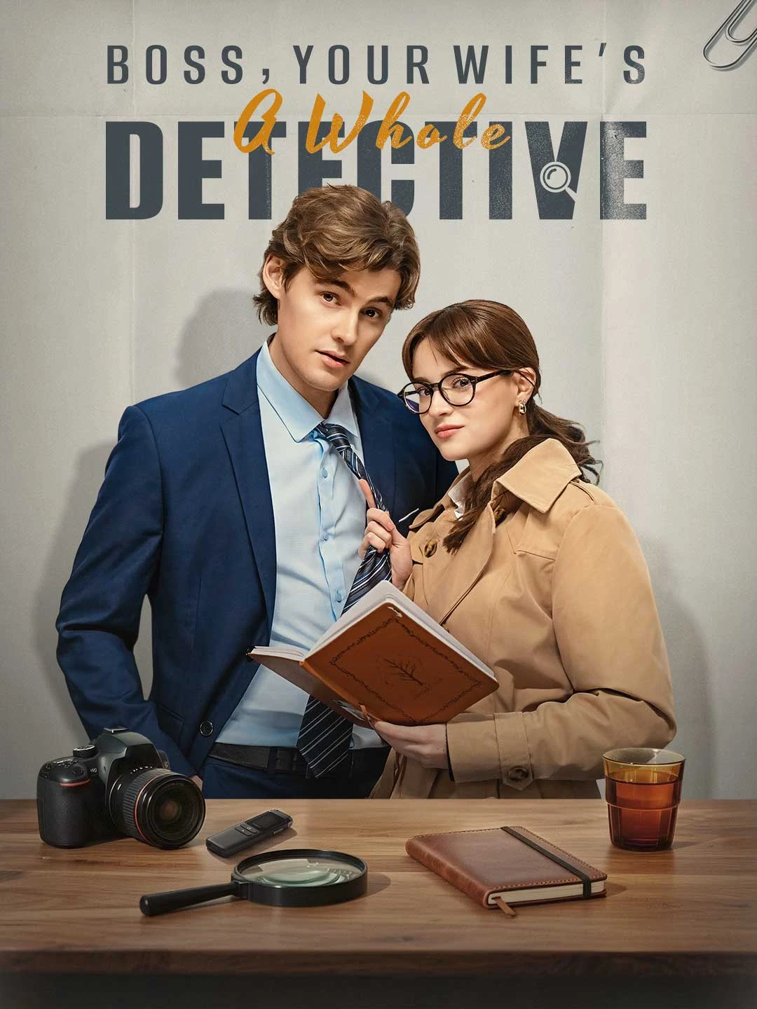 Watch Boss, Your Wife's a Whole Detective! All Episodes Free Boss, Your Wife's a Whole Detective! (76 Episodes) - Official Drama Poster