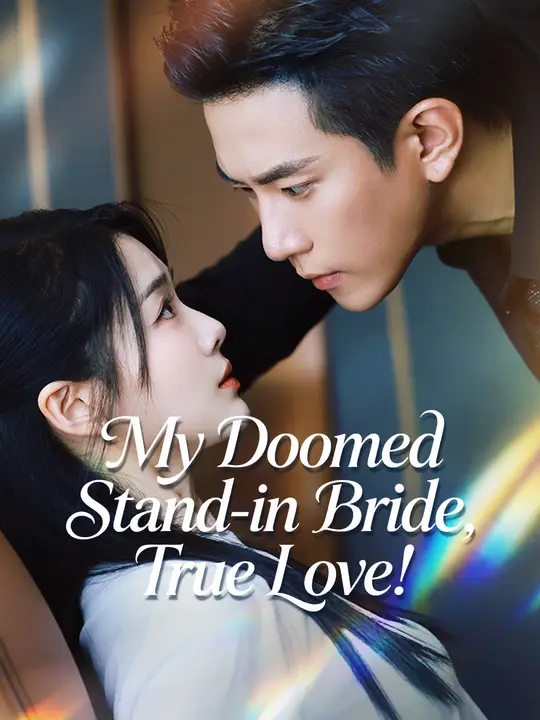 Watch My Doomed Stand-in Bride, True Love! All Episodes Free My Doomed Stand-in Bride, True Love! (70 Episodes) - Official Drama Poster