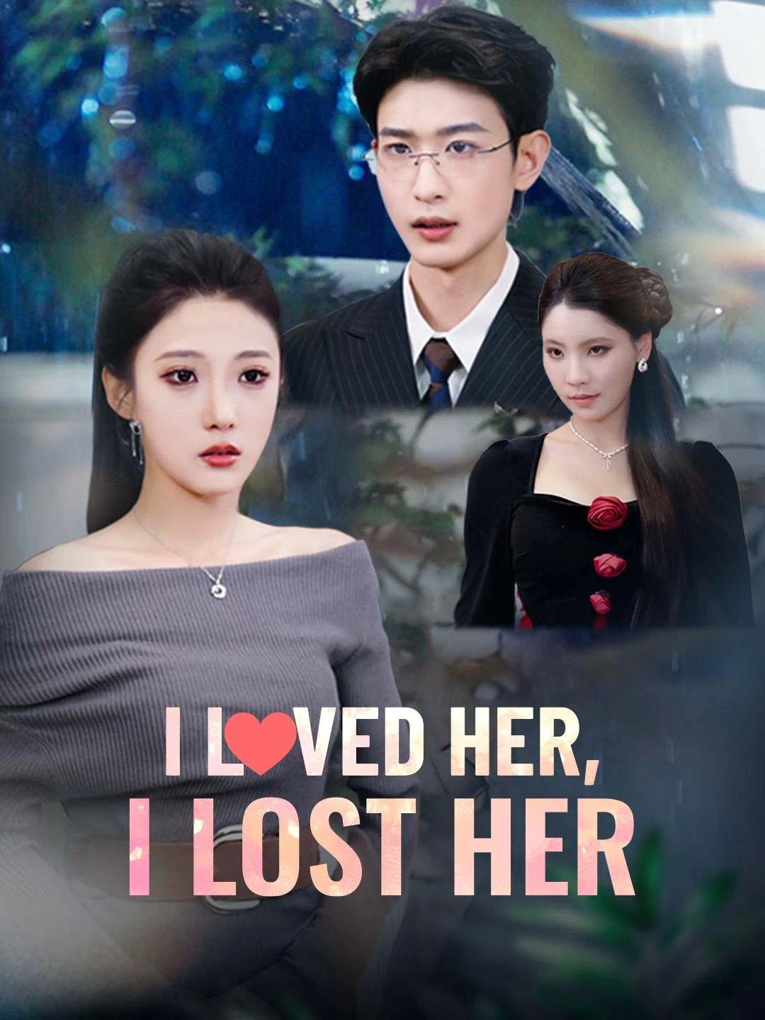 Watch I Loved Her, I Lost Her All Episodes Free I Loved Her, I Lost Her (70 Episodes) - Official Drama Poster