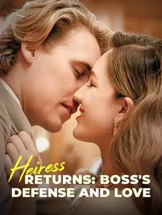 Watch Heiress Returns: Boss's Defense and Love All Episodes Free Heiress Returns: Boss's Defense and Love (50 Episodes) - Official Drama Poster