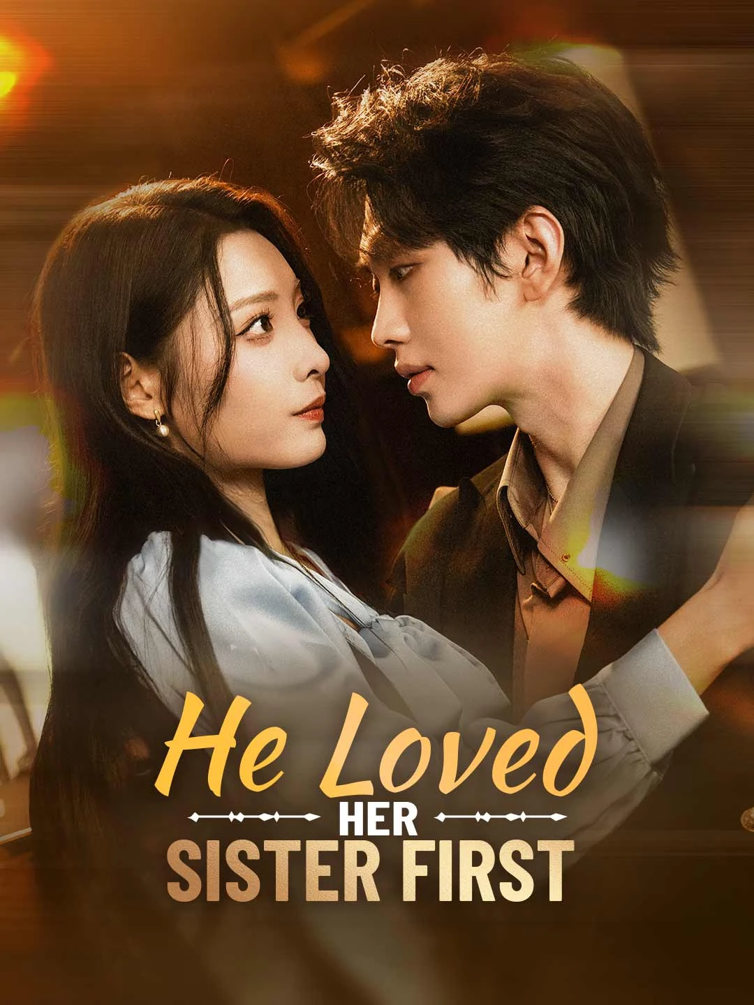 Watch He Loved Her Sister First All Episodes Free He Loved Her Sister First (71 Episodes) - Official Drama Poster