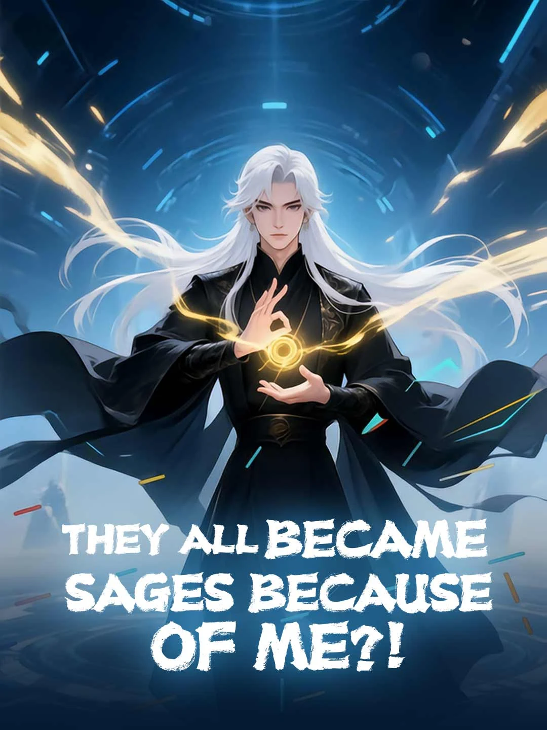 Watch They All Became Sages Because of Me?! All Episodes Free They All Became Sages Because of Me?! (89 Episodes) - Official Drama Poster