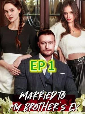 Watch Married to My Brother’s Ex All Episodes Free Married to My Brother’s Ex (62 Episodes) - Official Drama Poster