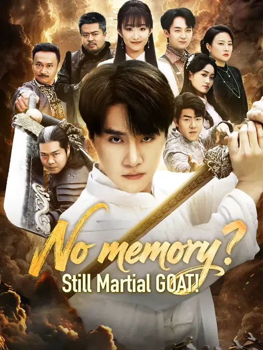 Watch No memory? Still Martial GOAT! All Episodes Free No memory? Still Martial GOAT! (91 Episodes) - Official Drama Poster