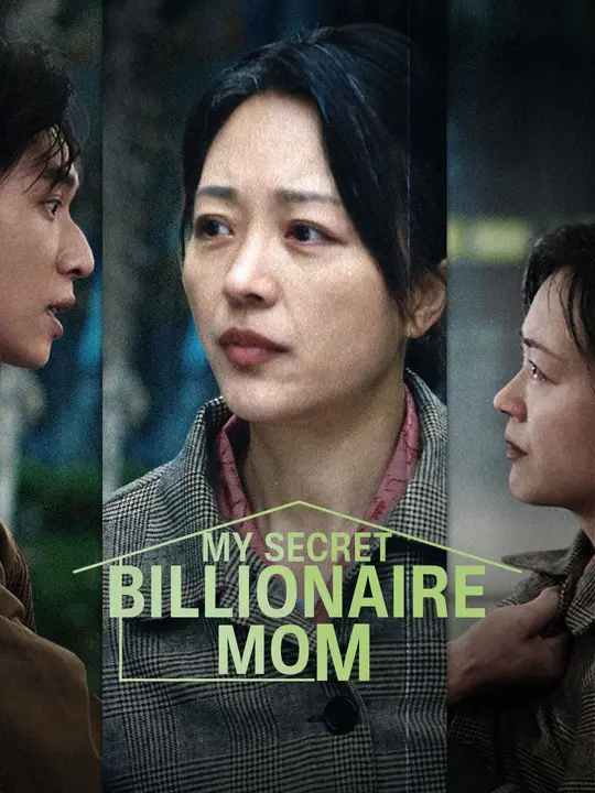 Watch My Secret Billionaire Mom All Episodes Free My Secret Billionaire Mom (30 Episodes) - Official Drama Poster