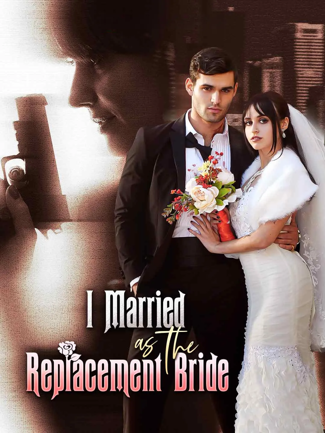 Watch I Married as the Replacement Bride All Episodes Free I Married as the Replacement Bride (67 Episodes) - Official Drama Poster